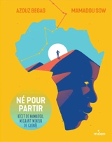 Né pour partir : récit de Mamadou, migrant mineur de Guinée - Azouz Begag