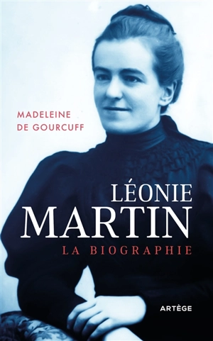 Léonie Martin : la biographie - Madeleine de Gourcuff