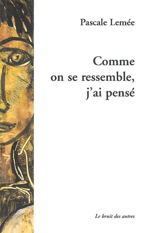 Comme on se ressemble, j'ai pensé - Pascale Lemée