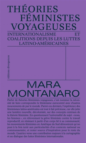 Théories féministes voyageuses : internationalisme et coalitions depuis les luttes latino-américaines - Mara Montanaro