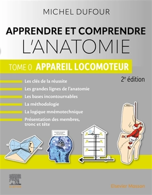 Apprendre et comprendre l'anatomie. Vol. 0. Appareil locomoteur - Michel Dufour