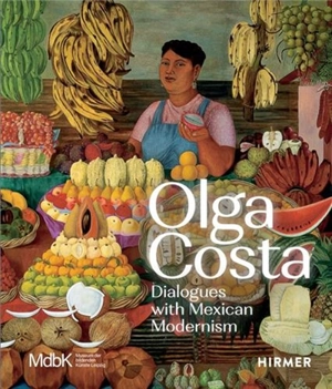 Olga Costa : Dialogues with Mexican Modernism - Sabine Hoffmann