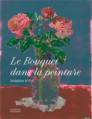 Le bouquet dans la peinture - Joséphine Le Foll