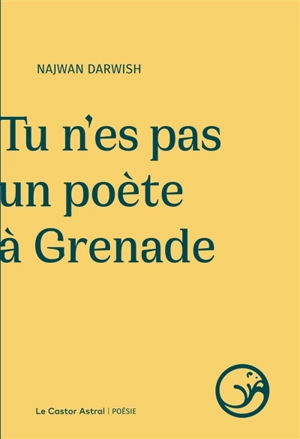 Tu n'es pas un poète à Grenade - Najwan Darwish