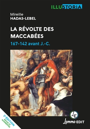 La révolte des Maccabées : 167-142 avant J.-C. - Mireille Hadas-Lebel