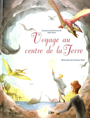 Voyage au centre de la Terre - Francesca Rossi