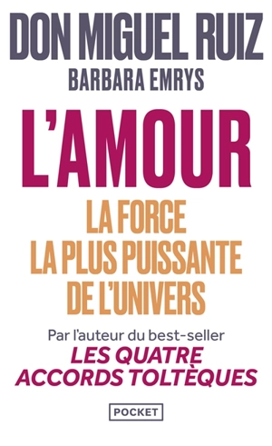 L'amour : la force la plus puissante de l'Univers : un retour à l'amour inconditionnel - Miguel Ruiz