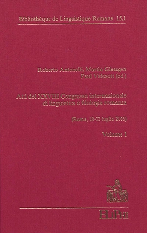 Atti del XXVIII congresso internazionale di linguistica e filologia romanza : Roma, 18-23 luglio 2016 - Congrès international de linguistique et de philologie romanes (28 ; 2016 ; Rome)