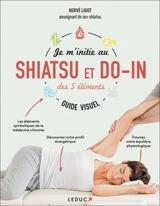 Je m'initie au shiatsu et do-in des 5 éléments : guide visuel - Hervé Ligot