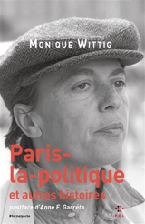 Paris-la-politique : et autres histoires - Monique Wittig