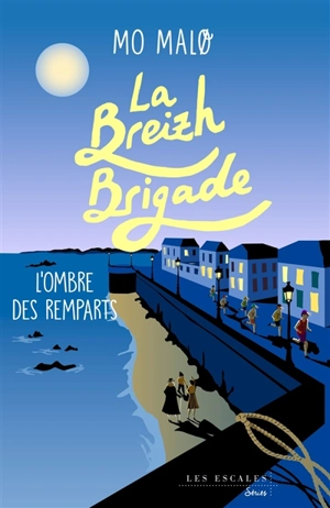 La Breizh brigade. Vol. 3. L'ombre des remparts - Mo Malo