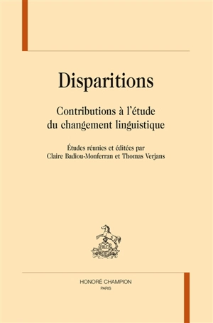 Disparitions : contributions à l'étude du changement linguistique