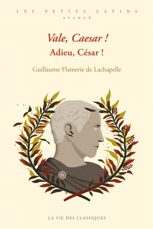 Vale, Caesar !. Adieu, César ! - Guillaume Flamerie de Lachapelle