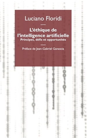 L'éthique de l'intelligence artificielle : principes, défis et opportunités - Luciano Floridi