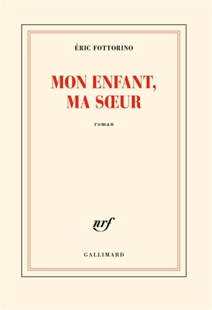 Mon enfant, ma soeur - Eric Fottorino