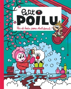 Petit Poilu. Pas de bain pour Antidouche ! - Céline Fraipont