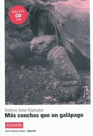 Mas conchas que un galapago : nivel B1, série Americana latina - Dolores Soler-Espiauba