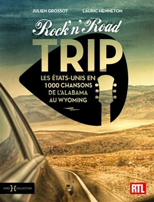 Rock'n'road trip : les Etats-Unis en 1.000 chansons de l'Alabama au Wyoming - Julien Grossot