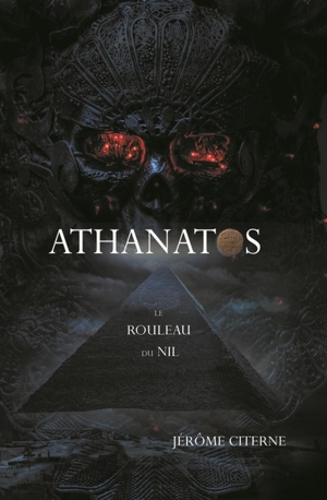 Athanatos. Vol. 2. Le rouleau du Nil - Jérôme Citerne