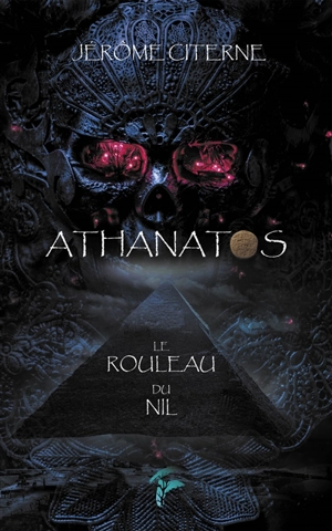 Athanatos. Vol. 2. Le rouleau du Nil - Jérôme Citerne