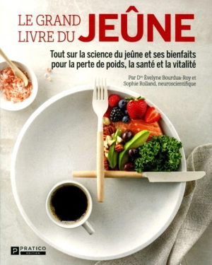 Le grand livre du jeûne : Tout sur la science du jeûne et ses bienfaits pour la perte de poids, la santé et la vitalité - Evelyne Bourdua-Roy