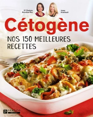 Cétogène : nos 150 meilleures recettes - Arsenault, Josey