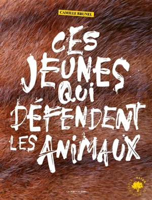 Ces jeunes qui défendent les animaux - Camille Brunel