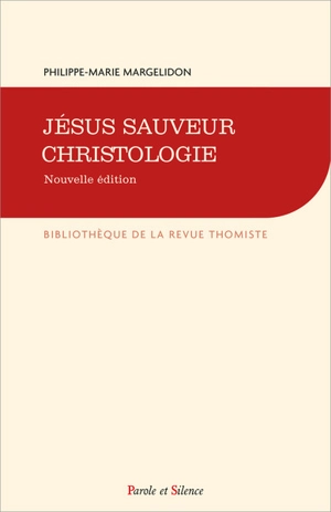 Jésus sauveur, christologie - Philippe-Marie Margelidon