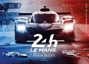 Calendrier Officiel des 24 Heures du Mans 2024 - Aco