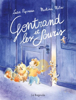 Gontrand et les souris - Lucie Papineau