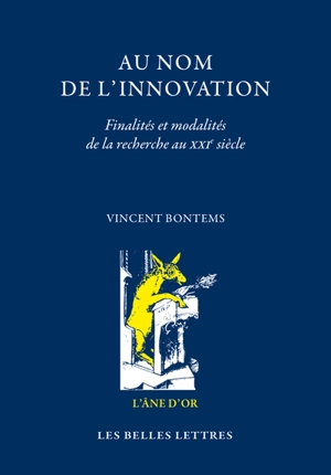 Au nom de l'innovation : finalités et modalités de la recherche au XXIe siècle. L'intention réparatrice - Vincent Bontems