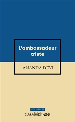 L'ambassadeur triste - Ananda Devi