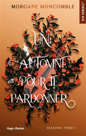 Seasons. Vol. 1. Un automne pour te pardonner - Morgane Moncomble