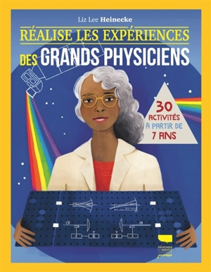 Réalise les expériences des grands physiciens : 30 activités à partir de 7 ans - Liz Lee Heinecke