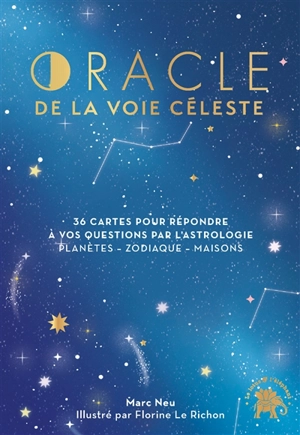 Oracle de la voie céleste : 36 cartes pour répondre à vos question par l'astrologie : planètes, zodiaque, maisons - Marc Neu