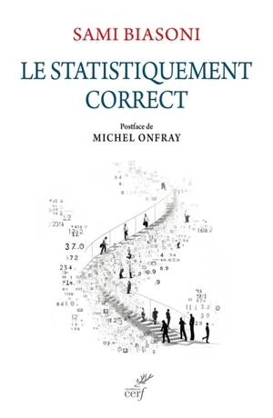 Le statistiquement correct : critique de la déraison numérique - Sami Biasoni