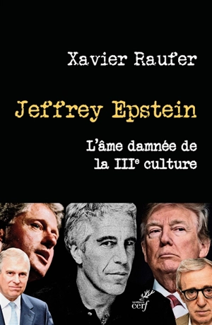 Jeffrey Epstein : l'âme damnée de la IIIe culture - Xavier Raufer
