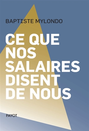 Ce que nos salaires disent de nous - Baptiste Mylondo