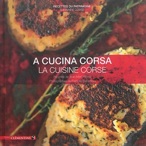 Cuisine de Corse : recettes du patrimoine culinaire corse. A cucina corsa. La cuisine corse - Marc-Jean Alfonsi