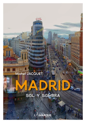 Madrid : sol y sombra - Michel Jacquet