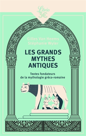 Les grands mythes antiques : textes fondateurs de la mythologie gréco-romaine - Gilles Van Heems