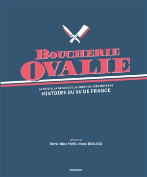 Boucherie ovalie : la petite, la grande et la (parfois) très moyenne histoire du XV de France - Boucherie Ovalie