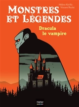 Monstres et légendes. Dracula le vampire - Hélène Kérillis