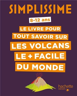 Le livre pour tout savoir sur les volcans le + facile du monde : 8-12 ans - Frédérique Leclerc