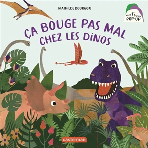 Ca bouge pas mal chez les dinos - Mathilde Bourgon