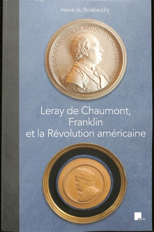 Leray de Chaumont, Franklin et la révolution américaine - Hervé Du Boisbaudry