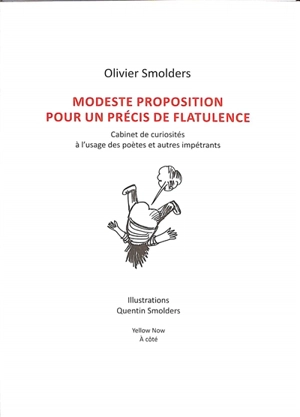 Modeste proposition pour un précis de flatulence : cabinet de curiosités à l'usage des poètes et autres impétrants - Olivier Smolders