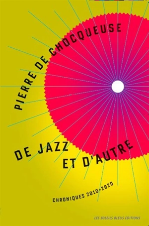 De jazz et d'autre : chroniques 2010-2020 - Pierre de Chocqueuse