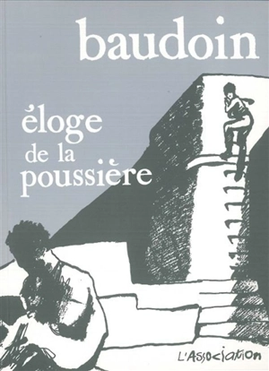 Eloge de la poussière - Edmond Baudoin