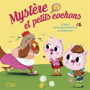 Mystère et petits cochons. Vol. 1. L'oeuf de Castamiette a disparu ! - Nine